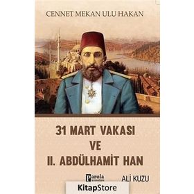 31 Mart Vakası Ve 2. Abdülhamid - Ali Kuzu