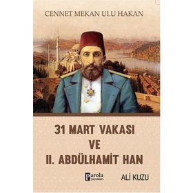 31 Mart Vakası Ve 2. Abdülhamid - Ali Kuzu