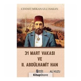 31 Mart Vakası Ve 2. Abdülhamid - Ali Kuzu