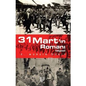 31 MART'IN ROMANI -BELGESEL- - E.MUHSIN ÖZALP