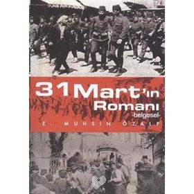 31 MART'IN ROMANI -BELGESEL- - E.MUHSIN ÖZALP