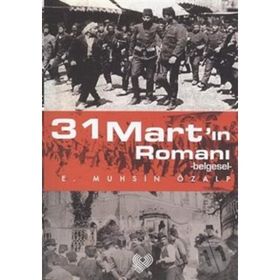 31 MART'IN ROMANI -BELGESEL- - E.MUHSIN ÖZALP