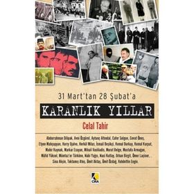31 MART'TAN 28 ŞUBAT'A - KARANLIK YILLAR - CELAL TAHIR