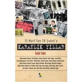 31 MART'TAN 28 ŞUBAT'A - KARANLIK YILLAR - CELAL TAHIR