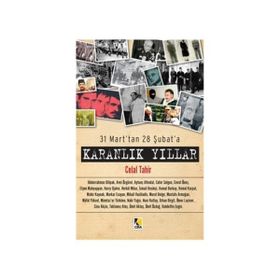 31 MART'TAN 28 ŞUBAT'A - KARANLIK YILLAR - CELAL TAHIR