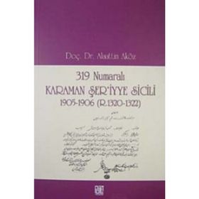 319 NUMARALI KARAMAN ŞER'IYYE SICILI 1905-1906 (R. 1320-1322) - ALAATTIN AKÖZ