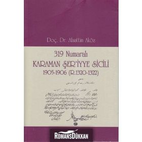 319 NUMARALI KARAMAN ŞER'IYYE SICILI 1905-1906 (R. 1320-1322) - ALAATTIN AKÖZ