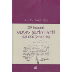 319 NUMARALI KARAMAN ŞER'IYYE SICILI 1905-1906 (R. 1320-1322) - ALAATTIN AKÖZ