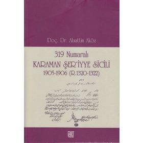 319 NUMARALI KARAMAN ŞER'IYYE SICILI 1905-1906 (R. 1320-1322) - ALAATTIN AKÖZ