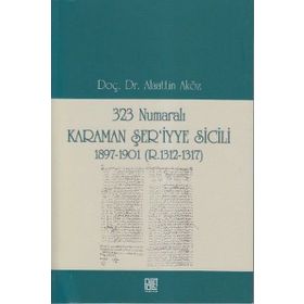 323 NUMARALI KARAMAN ŞER'IYYE SICILI 1897-1901 (R. 1312-1317) - ALAATTIN AKÖZ