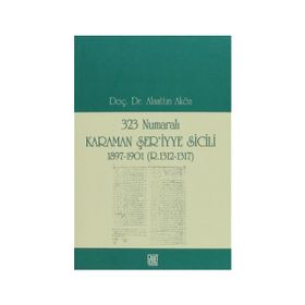 323 NUMARALI KARAMAN ŞER'IYYE SICILI 1897-1901 (R. 1312-1317) - ALAATTIN AKÖZ