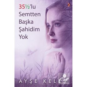 35 1/2'lu Semtten Başka Şahidim Yok - Ayşe Keleş