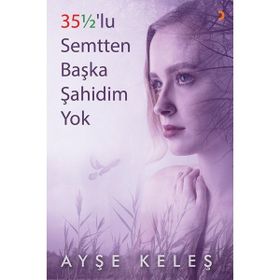 35 1/2'lu Semtten Başka Şahidim Yok - Ayşe Keleş