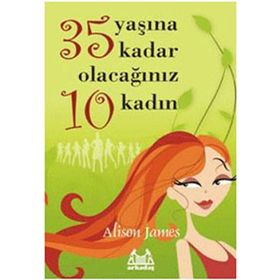 35 YAŞINA KADAR OLACAĞINIZ 10 KADIN - ALISON JAMES
