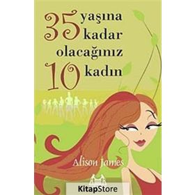 35 YAŞINA KADAR OLACAĞINIZ 10 KADIN - ALISON JAMES