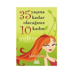 35 YAŞINA KADAR OLACAĞINIZ 10 KADIN - ALISON JAMES