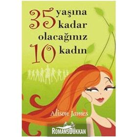 35 YAŞINA KADAR OLACAĞINIZ 10 KADIN - ALISON JAMES
