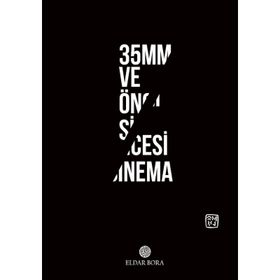 35mm ve Öncesi Sinema - Eldar Bora