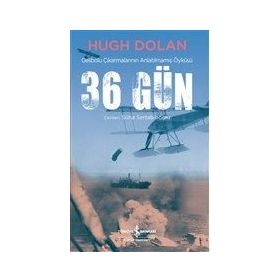 36 Gün Gelibolu Çıkarmalarının Anlatılmamış Öyküsü Hugh Dolan İş Bankası Yayınları