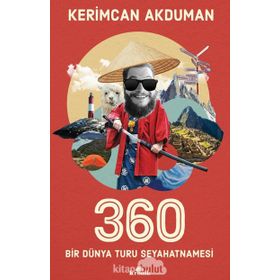 360 Bir Dünya Turu Seyahatnamesi - Kerimcan Akduman