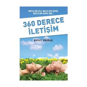 360 DERECE İLETİŞİM MUTLU BIR AILE, MUTLU BIR İŞYERİ, MUTLU BIR ÇEVRE İÇİN - HAYATI ODABAŞI