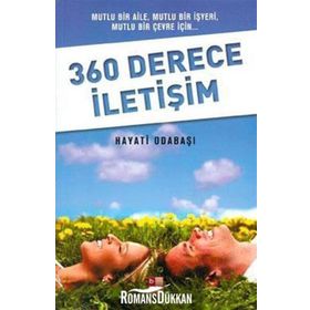 360 DERECE İLETİŞİM MUTLU BIR AILE, MUTLU BIR İŞYERİ, MUTLU BIR ÇEVRE İÇİN - HAYATI ODABAŞI