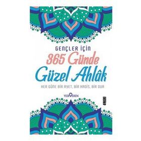 365 GÜNDE GÜZEL AHLAK HER GÜNE BIR AYET, BIR HADIS ,BIR DUA - MUSTAFA KEMAL ÇALIKCI