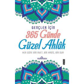 365 GÜNDE GÜZEL AHLAK HER GÜNE BIR AYET, BIR HADIS ,BIR DUA - MUSTAFA KEMAL ÇALIKCI
