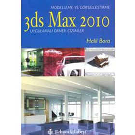 3ds Max 2010 - Modelleme ve Görselleştirme - Halil Bora