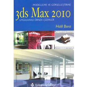 3ds Max 2010 - Modelleme ve Görselleştirme - Halil Bora