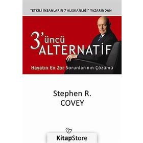 3'ÜNCÜ ALTERNATIF HAYATIN EN ZOR SORUNLARININ ÇÖZÜMÜ - STEPHEN R. COVEY