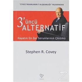 3'ÜNCÜ ALTERNATIF HAYATIN EN ZOR SORUNLARININ ÇÖZÜMÜ - STEPHEN R. COVEY