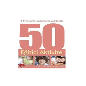 4-5 YAŞ ARASI ÇOCUKLARLA YAPILACAK 50 EĞITICI AKTIVITE - GENEL