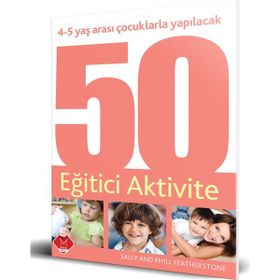 4-5 YAŞ ARASI ÇOCUKLARLA YAPILACAK 50 EĞITICI AKTIVITE - GENEL