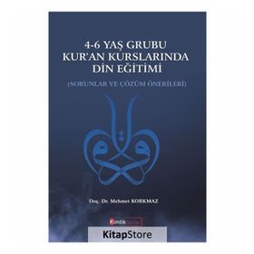 4-6 Yaş Grubu Kur'an Kurslarında Din Eğitimi Doç. Dr. Mehmet Korkmaz Kimlik Yayınları