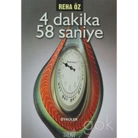 4 DAKIKA 58 SANIYE - REHA ÖZ
