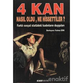 4 KAN NASIL OLDU, NE HISSETTILER? FARKLI SOSYAL STATÜDEKI KADINLARIN DUYGULARI - FATMA ERK