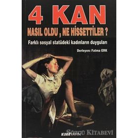 4 KAN NASIL OLDU, NE HISSETTILER? FARKLI SOSYAL STATÜDEKI KADINLARIN DUYGULARI - FATMA ERK