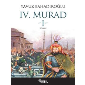 4. Murad 1. Cilt - Yavuz Bahadıroğlu Nesil Yayınları