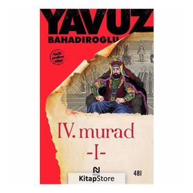 4. Murad 1. Cilt - Yavuz Bahadıroğlu Nesil Yayınları