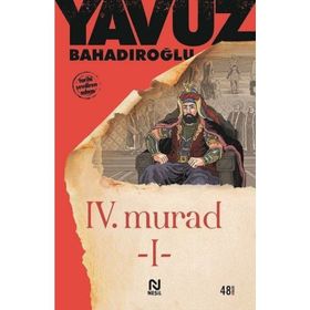 4. Murad 1. Cilt - Yavuz Bahadıroğlu Nesil Yayınları
