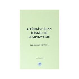 4. TÜRKİYE İRAN İLİŞKİLERİ SEMPOZYUMU 24 EYLÜL 2005, İSTANBUL - KOLLEKTIF