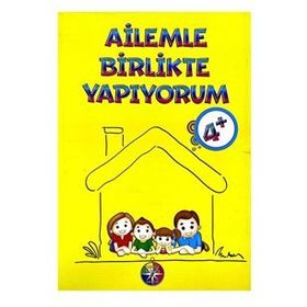 +4 Yaş Ailemle Birlikte Yapıyorum Kitabı-Beyaz Pusula Yayınları