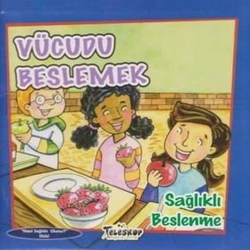 +4 Yaş Vücudunu Beslemek-Sağlıklı Beslenme - Teleskop Popüler Bilim Yayınları