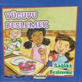 +4 Yaş Vücudunu Beslemek-Sağlıklı Beslenme - Teleskop Popüler Bilim Yayınları