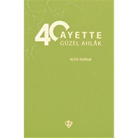 40 Ayette Güzel Ahlak Aliye Doruk