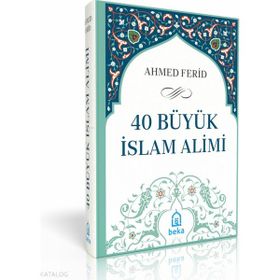 40 Büyük İslam Alimi Ahmed Ferid Beka Yayınları