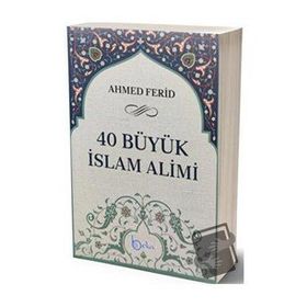 40 Büyük İslam Alimi Ahmed Ferid Beka Yayınları