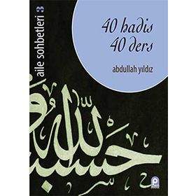 40 HADIS 40 DERS - ABDULLAH YILDIZ