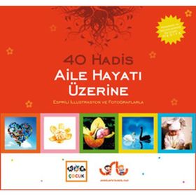 40 HADIS AILE HAYATI ÜZERİNE ESPRILI İLLUSTRASYON VE FOTOĞRAFLARLA - VAHIT USLU, HÜLYA USLU